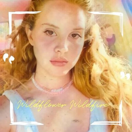 Lana Del Rey Wildflower Wildfire